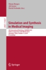 Image for Simulation and Synthesis in Medical Imaging: 4th International Workshop, Sashimi 2019, Held in Conjunction With Miccai 2019, Shenzhen, China, October 13, 2019, Proceedings