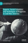 Image for Experts, Social Scientists, and Techniques of Prognosis in Cold War America