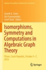 Image for Isomorphisms, Symmetry and Computations in Algebraic Graph Theory : Pilsen, Czech Republic, October 3–7, 2016