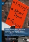 Image for Social movements, cultural memory and digital media  : mobilising mediated remembrance