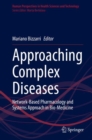 Image for Approaching Complex Diseases : Network-Based Pharmacology and Systems Approach in Bio-Medicine