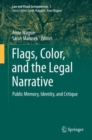 Image for Flags, Color, and the Legal Narrative : Public Memory, Identity, and Critique