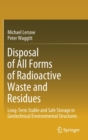Image for Disposal of All Forms of Radioactive Waste and Residues : Long-Term Stable and Safe Storage in Geotechnical Environmental Structures