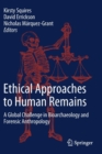 Image for Ethical Approaches to Human Remains : A Global Challenge in Bioarchaeology and Forensic Anthropology