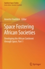 Image for Space Fostering African Societies : Developing the African Continent through Space, Part 1