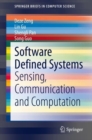 Image for Software Defined Systems : Sensing, Communication and Computation