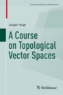 Image for A Course on Topological Vector Spaces