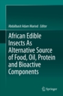 Image for African Edible Insects as Alternative Source of Food, Oil, Protein and Bioactive Components