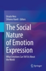 Image for The Social Nature of Emotion Expression : What Emotions Can Tell Us About the World