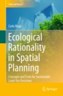Image for Ecological Rationality in Spatial Planning: Concepts and Tools for Sustainable Land-Use Decisions