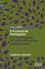 Image for Environmental participation  : practices engaging the public with science and governance