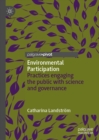 Image for Environmental Participation: Practices Engaging the Public With Science and Governance