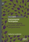 Image for Environmental participation  : practices engaging the public with science and governance