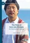 Image for The Films of Kore-eda Hirokazu : An Elemental Cinema