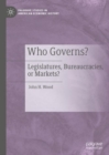 Image for Who Governs? : Legislatures, Bureaucracies, or Markets?