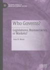 Image for Who Governs?: Legislatures, Bureaucracies, or Markets?