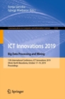 Image for ICT Innovations 2019: big data processing and mining : 11th International Conference, ICT Innovations 2019, Ohrid, North Macedonia, October 17-19, 2019, Proceedings