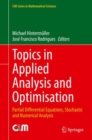 Image for Topics in Applied Analysis and Optimisation: Partial Differential Equations, Stochastic and Numerical Analysis