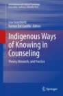Image for Indigenous Ways of Knowing in Counseling: Theory, Research, and Practice