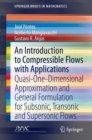 Image for An Introduction to Compressible Flows with Applications : Quasi-One-Dimensional Approximation and General Formulation for Subsonic, Transonic and Supersonic Flows