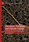 Image for Literature, pedagogy, and climate change: text models for a transcultural ecology