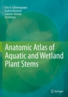 Image for Anatomic Atlas of Aquatic and Wetland Plant Stems
