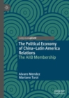 Image for The Political Economy of China-Latin America Relations: The AIIB Membership