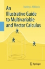 Image for An Illustrative Guide to Multivariable and Vector Calculus
