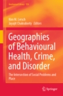 Image for Geographies of Behavioural Health, Crime, and Disorder: The Intersection of Social Problems and Place