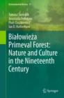 Image for Bialowieza Primeval Forest: Nature and Culture in the Nineteenth Century