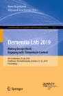 Image for Dementia Lab 2019: making design work : engaging with dementia in context : 4th Conference, D-Lab 2019, Eindhoven, The Netherlands, October 21-22, 2019, Proceedings