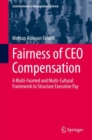 Image for Fairness of CEO Compensation : A Multi-Faceted and Multi-Cultural Framework to Structure Executive Pay