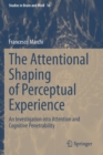 Image for The Attentional Shaping of Perceptual Experience : An Investigation into Attention and Cognitive Penetrability