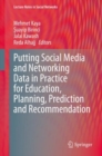 Image for Putting Social Media and Networking Data in Practice for Education, Planning, Prediction and Recommendation