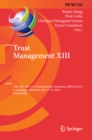 Image for Trust Management Xiii: 13th Ifip Wg 11.11 International Conference, Ifiptm 2019, Copenhagen, Denmark, July 17-19, 2019, Proceedings