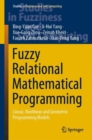 Image for Fuzzy Relational Mathematical Programming : Linear, Nonlinear and Geometric Programming Models