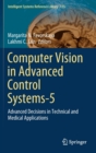 Image for Computer Vision in Advanced Control Systems-5 : Advanced Decisions in Technical and Medical Applications