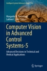 Image for Computer Vision in Advanced Control Systems-5: Advanced Decisions in Technical and Medical Applications