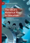 Image for The OECD&#39;s Historical Rise in Education: The Formation of a Global Governing Complex