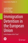 Image for Immigration Detention in the European Union: In the Shadow of the &quot;Crisis&quot;