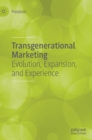 Image for Transgenerational marketing  : evolution, expansion, and experience