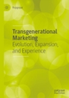 Image for Transgenerational marketing: evolution, expansion, and experience