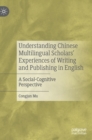 Image for Understanding Chinese multilingual scholars&#39; experiences of writing and publishing in English  : a social-cognitive perspective
