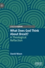 Image for What Does God Think About Brexit? : A Theological Reflection