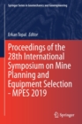 Image for Proceedings of the 28th International Symposium on Mine Planning and Equipment Selection - MPES 2019