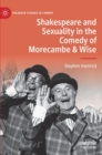 Image for Shakespeare and sexuality in the comedy of Morecambe &amp; Wise