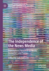 Image for The independence of the news media  : Francophone research on media, economics and politics
