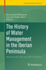 Image for The History of Water Management in the Iberian Peninsula: Between the 16th and 19th Centuries
