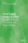 Image for Food supply chains in cities  : modern tools for circularity and sustainability