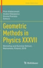 Image for Geometric Methods in Physics XXXVII : Workshop and Summer School, Bialowieza, Poland, 2018